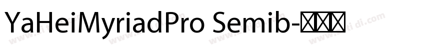 YaHeiMyriadPro Semib字体转换 YaHeiMyriadPro Semib字体转换